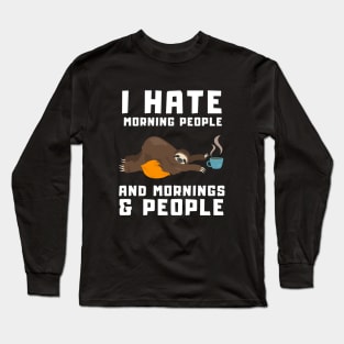 Morning People Funny Coffee Sloth Gift Long Sleeve T-Shirt